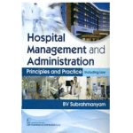 Hospital Management and Administration Principles and Practice including Law 2023 by Subrahmanyam B.V.