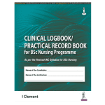 Clinical Logbook/Practical Record Book for BSc Nursing Programme 1/e 2025 R.P by I Clement