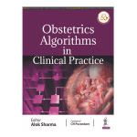 Obstetrics Algorithms in Clinical Practice 1/e 2020 by Alok Sharma