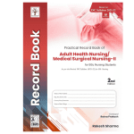 Practical Record Book of Adult Health Nursing/Medical Surgical Nursing-II for BSc Nursing Students 2/e 2022 by Dr. Rakesh Sharma