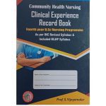 Community Health Nursing Clinical Experience Record Book 4th year BSc Nursing Programme 1/e 2021 by S Vijayamalar