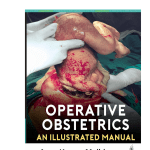 Operative Obstetrics: An Illustrated Manual 1/e 2023 by Arup Kumar Majhi