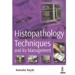 Histopathology Techniques and its Management 1/e 2023 by Ramadas Nayak