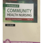 A Textbook Of Community Health Nursing for B.Sc. Nursing Students Part-2 by K K Gulani