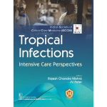 Tropical Infections Intensive Care Perspectives ISCCM by Rajesh Chandra Mishra