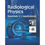 Radiological Physics Essentials and Applications 2024 by C. Amarnath