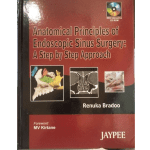 Anatomical Principles of Endoscopic Sinus Surgery: A Step by Step Approach by Renuka Bradoo