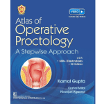 Atlas of Operative Proctology A Stepwise Approach 2023 by Kamal Gupta