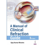 A Manual of Clinical Refraction Guide 3/e 2025 by Ajay Kumar Bhootra