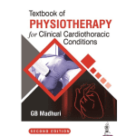 Textbook of Physiotherapy for Clinical Cardiothoracic Conditions 2/e 2024 by GB Madhuri