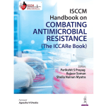 ISCCM Handbook on Combating Antimicrobial Resistance 1/e 2023 by Sheila Nainan Myatra