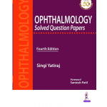 Ophthalmology Solved Question Papers 4/e 2025 by Singi Yatiraj