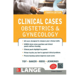 Clinical Cases Obstetrics & Gynecology 4/e 2013 by Toy