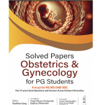Solved Papers for PG Students Obstetrics & Gynecology 1/e 2025 by Ruchika Garg