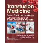 Transfusion Medicine 1/e 2025 by Bibekananda Mukherjee