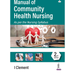 Manual of Community Health Nursing 2/e 2025 by I Clement