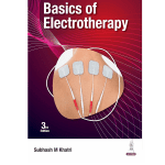 Basics of Electrotherapy 3/e 2025 by Subhash M Khatri