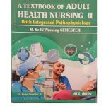 A Textbook of Adult Health Nursing 2 with Integrated Pathophysiology for B.Sc by Dr. Kripa Angeline. A