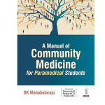A Manual of Community Medicine for Paramedical Students 1/e 2025 by DK Mahabalaraju