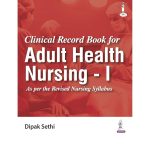 Clinical Record Book for Adult Health Nursing-1 by Dipak Sethi 1/e 2025