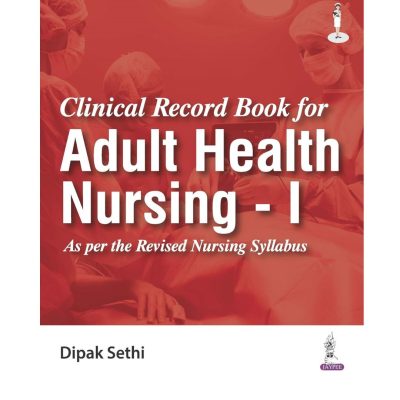 Clinical Record Book for Adult Health Nursing - I 2025 by Dipak Sethi