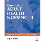 Essentials of Adult Health Nursing-2 by Dipak Sethi 1/e 2024