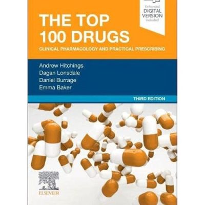 The Top 100 Drugs Clinical Pharmacology and Practical Prescribing with Access Code by Ph.D. Hitchings, Andrew