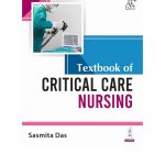 Textbook of Critical Care Nursing by Sasmita Das 1/e 2025