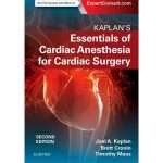 Kaplan’s Essentials of Cardiac Anesthesia Joel A. Kaplan MD 2/e 2018