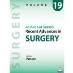 Roshan Lall Gupta’s: Recent Advances in Surgery (Volume 19)