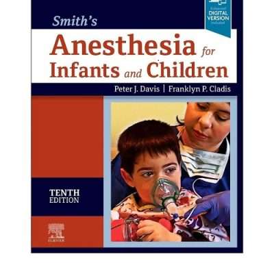 Smith's Anesthesia for Infants and Children with Access Code by Peter J. Davis 10/e 2022