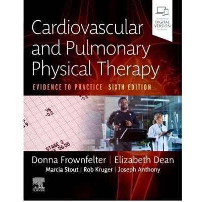 Cardiovascular and Pulmonary Physical Therapy: Evidence to Practice by Donna Frownfelter 6/e 2022