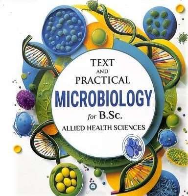 Text and Practical Microbiology for B.Sc. Allied Health Sciences by C P Baveja