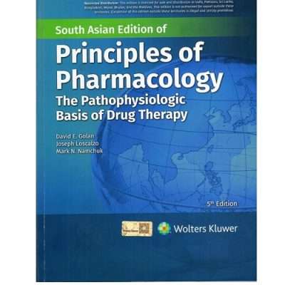 Principles of Pharmacology the Pathophysiologic Basis Of Drug Therapy by David E. Golan