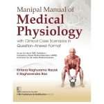 Manipal Manual of Medical Physiology with Clinical Case Scenarios in Q&A Format by Kirtana Raghuram Nayak