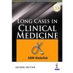 Long Cases in Clinical Medicine by ABM Abdullah 2/e 2019