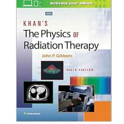 Khan’s The Physics of Radiation Therapy by Gibbons J P 6/e 2020
