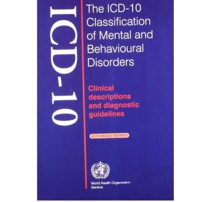 The ICD-10 Classification Of Mental & Behavioural Disorders:Clinical Descriptions And Diagnostic Guidelines 2002 by W.H.O