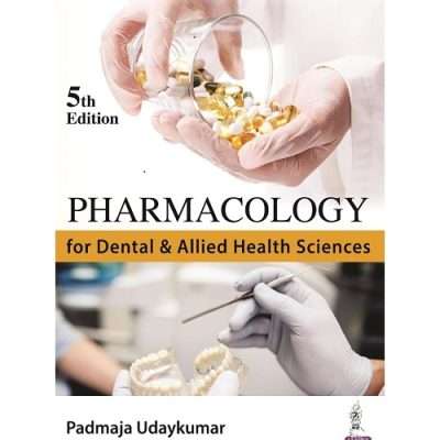 Pharmacology for Dental & Allied Health Sciences by Padmaja Udaykumar 5/e 2024